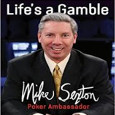 Mike Sexton’s “Life’s A Gamble”:  An Entertaining Journey, But A Little Light Thumbnail