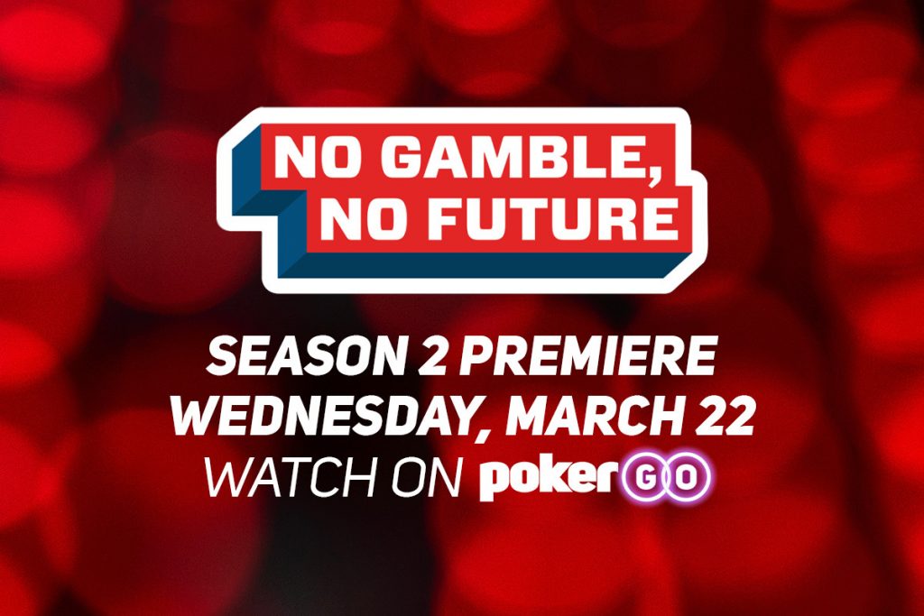 No Gamble, No Future Season 2 Debuts on PokerGO March 22 With Back-to-Back Episodes 1 PokerGO No Gamble No Future Season 2 1200x800 1